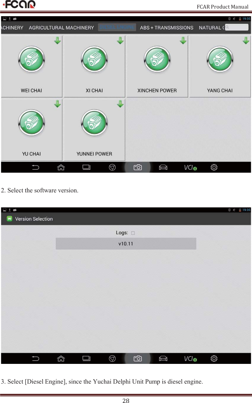                                                           FCAR Product Manual 28   2. Select the software version.    3. Select [Diesel Engine], since the Yuchai Delphi Unit Pump is diesel engine. 