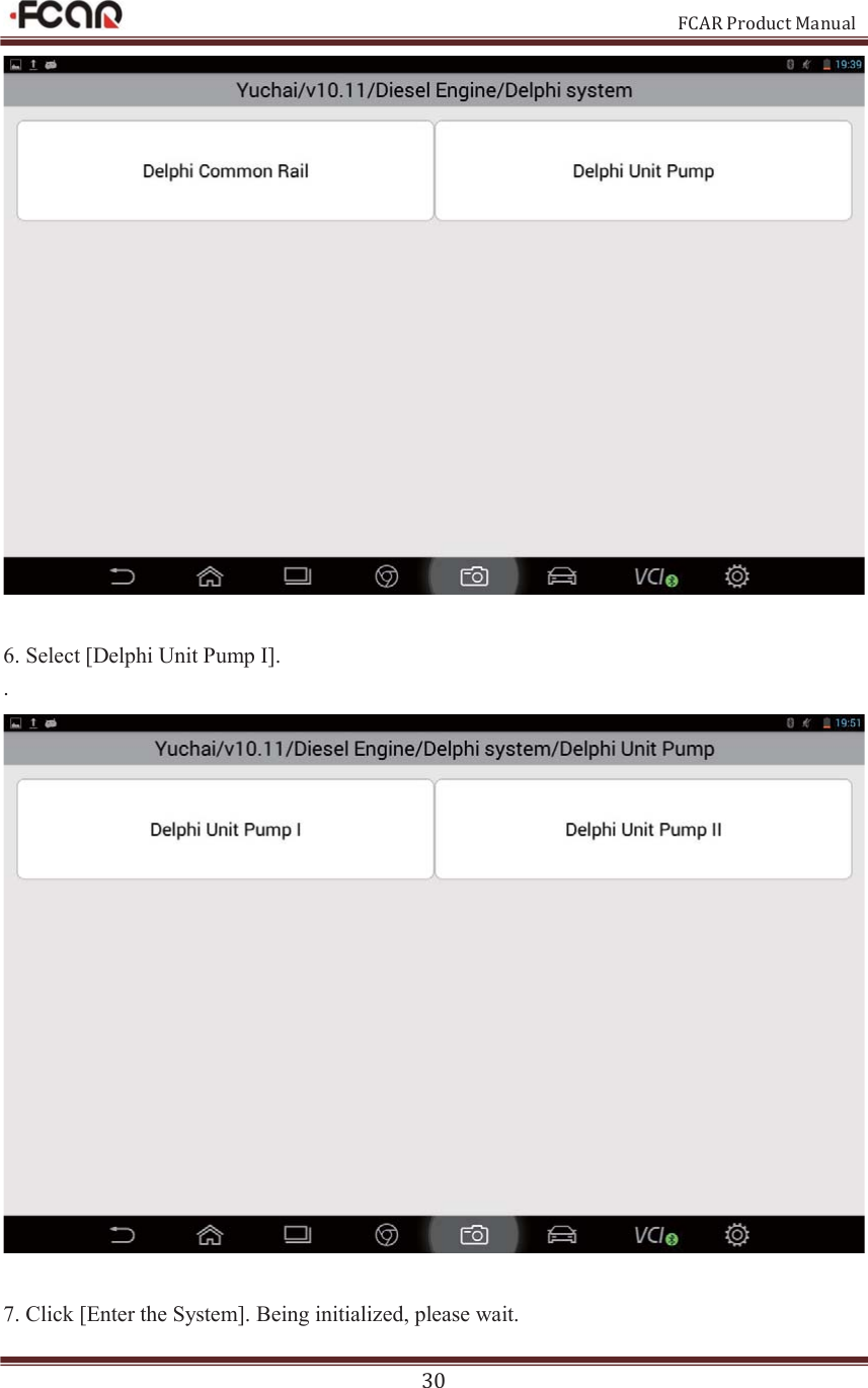                                                           FCAR Product Manual 30   6. Select [Delphi Unit Pump I].   .     7. Click [Enter the System]. Being initialized, please wait. 
