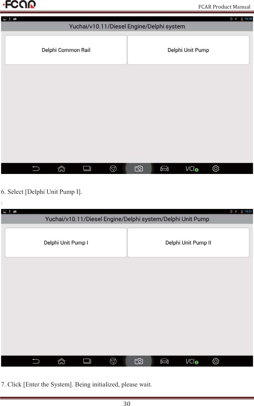                                                           FCAR Product Manual 30   6. Select [Delphi Unit Pump I].   .     7. Click [Enter the System]. Being initialized, please wait. 