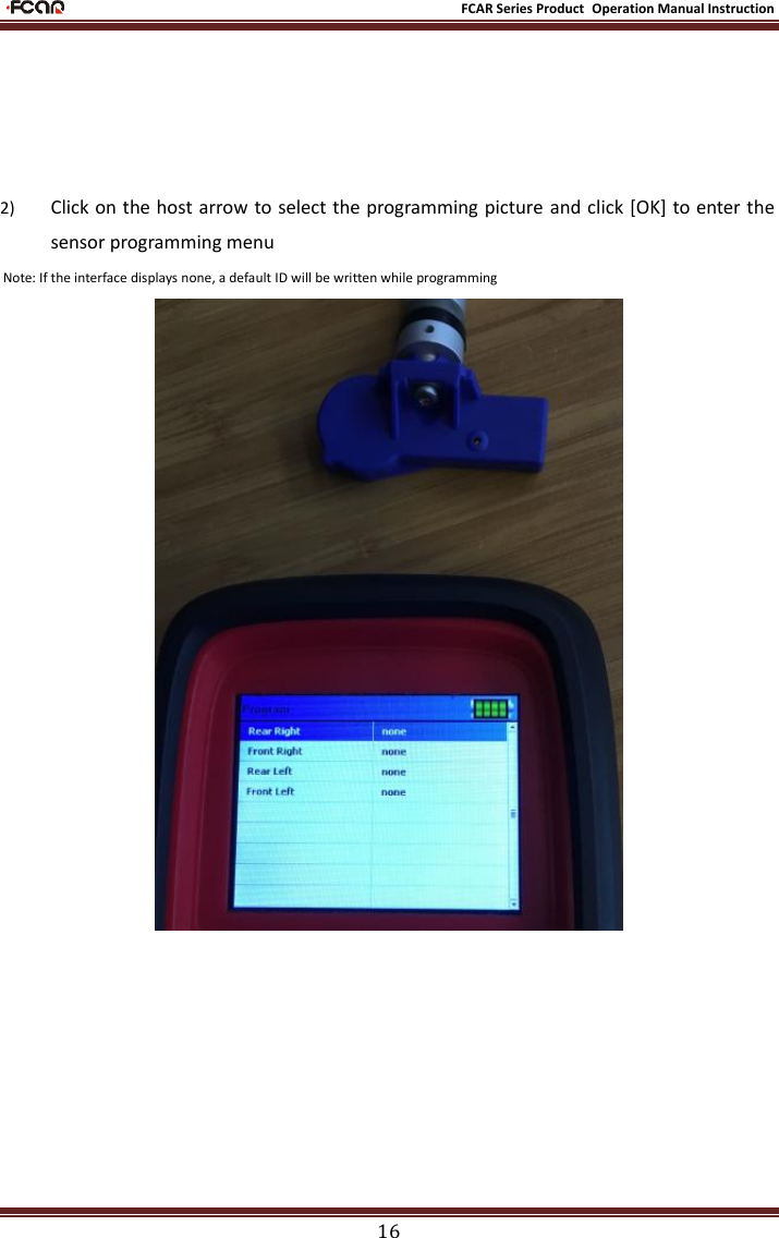                                                           FCAR Series Product Operation Manual Instruction 16      2) Click on the host arrow to select the programming picture and click [OK] to enter the sensor programming menu Note: If the interface displays none, a default ID will be written while programming         