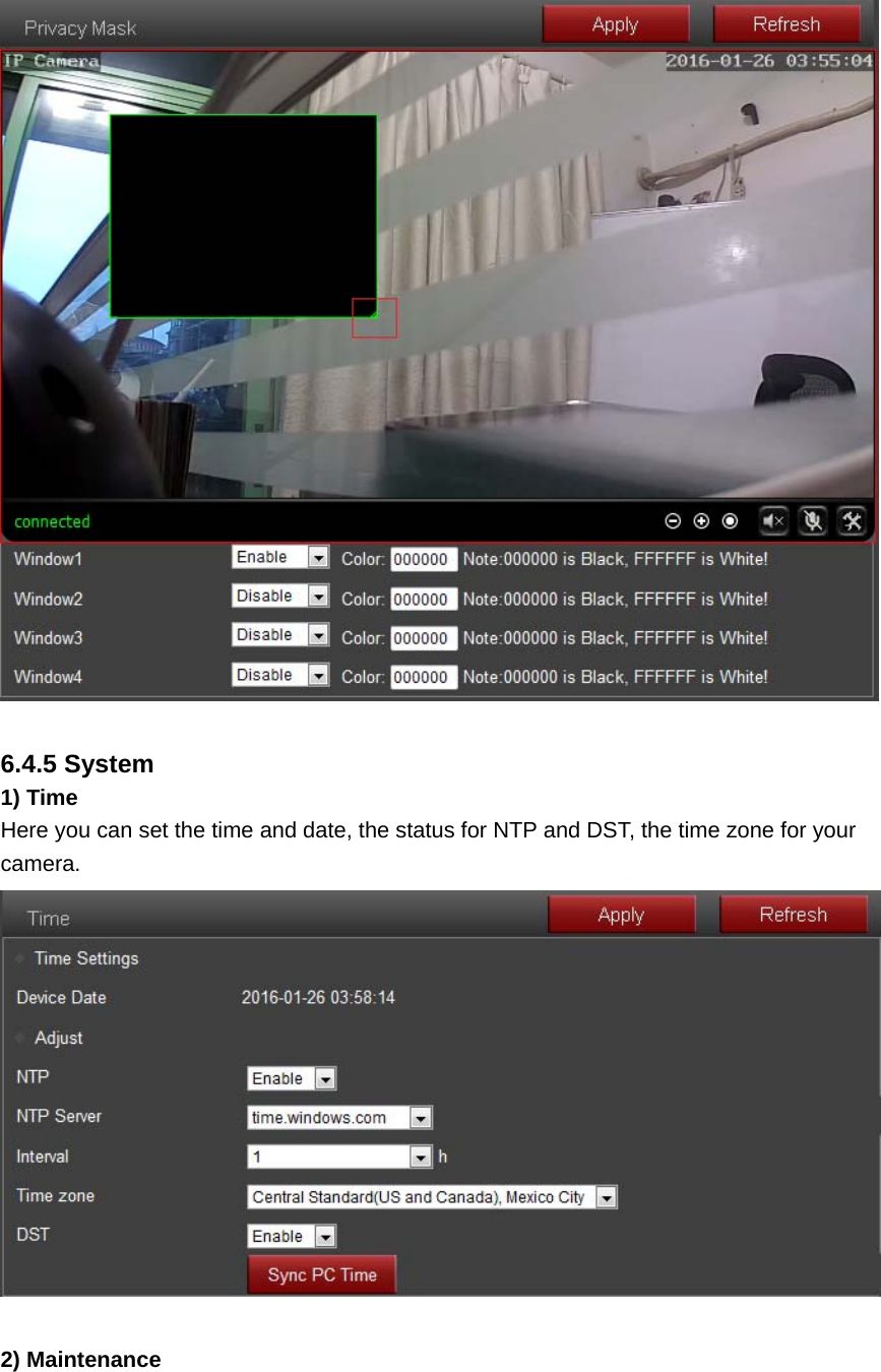   6.4.5 System 1) Time Here you can set the time and date, the status for NTP and DST, the time zone for your camera.   2) Maintenance 