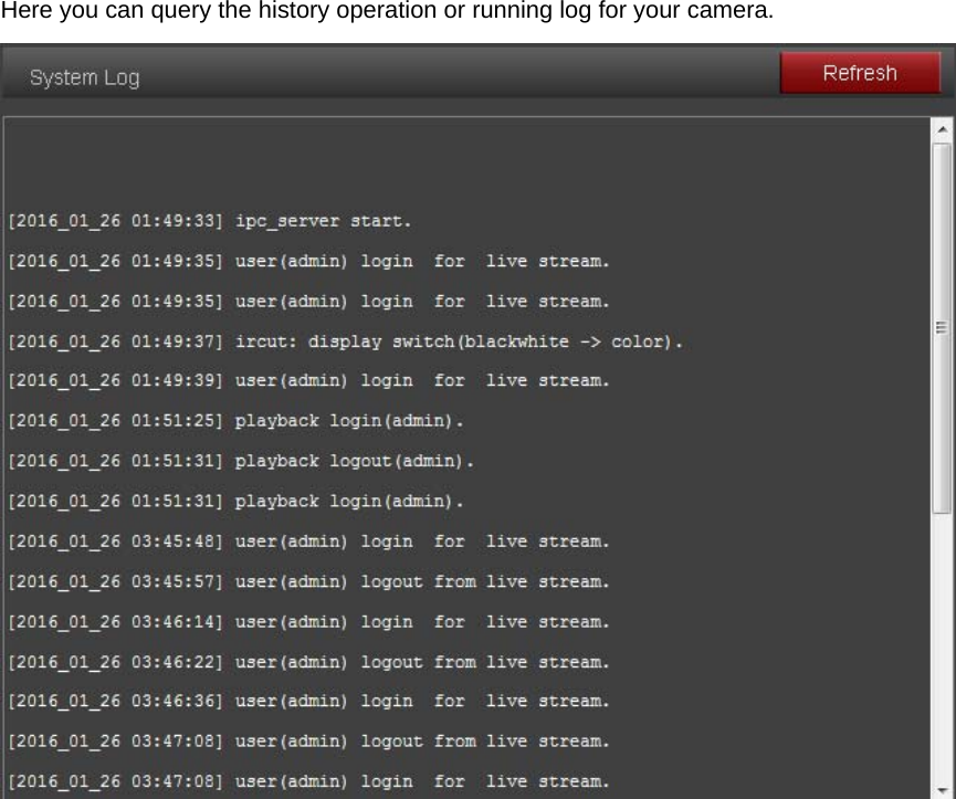 Here you can query the history operation or running log for your camera.    
