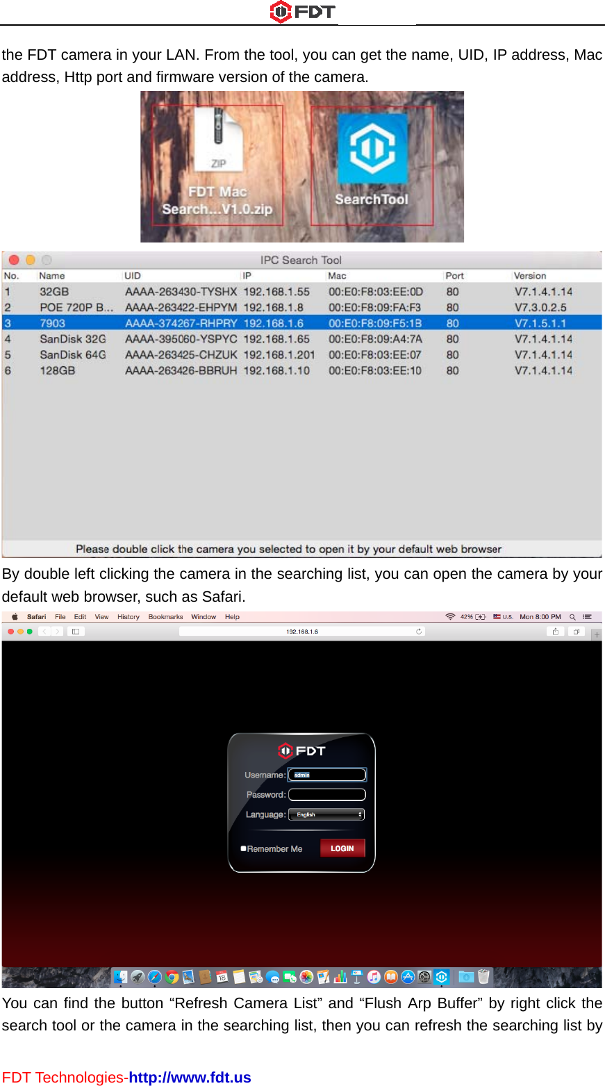 FDTthe addBy ddefaYouseaT TechnologFDT cameraress, Http pdouble left cault web bro can find thrch tool or ties-http://wa in your LAort and firmwclicking the cowser, such ahe button “Rhe camera iwww.fdt.usAN. From theware versioncamera in thas Safari. Refresh Camin the searce tool, you cn of the camhe searchingmera List” anching list, thecan get the nmera. g list, you cand “Flush Aen you can rname, UID,  an open the Arp Buffer” brefresh the sIP address, camera by by right clicksearching lisMac  your  k the st by 