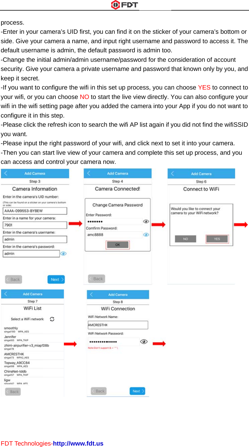 FDTproc-Entsidedefa-Chasecukee-If yyouwifi conf-Pleyou -Ple-Thecan T Technologcess. ter in your ce. Give your ault usernamange the iniurity. Give yp it secret. ou want to cr wifi, or youin the wifi sefigure it in thease click thewant. ease input then you can saccess andies-http://wamera’s UIDcamera a nme is admin,tial admin/aour camera configure theu can chooseetting page his step. e refresh icohe right passstart live vied control youwww.fdt.usD first, you came, and in, the default dmin usernaa private use wifi in this e NO to starafter you adon to searchsword of youew of your caur camera nocan find it onnput right uspassword isame/passwosername andset up procrt the live viedded the cam the wifi AP ur wifi, and camera and cow.  n the sticker ername ands admin too.ord for the cd password cess, you caew directly. Ymera into yolist again if yclick next to complete thisof your camd password t. onsiderationthat known on choose YEYou can alsour App if yoyou did not fset it into yos set up promera’s bottomto access it.n of accountonly by you,ES to conneo configure u do not wafind the wifiSour camera. ocess, and ym or  The t , and ect to your ant to SSID ou  