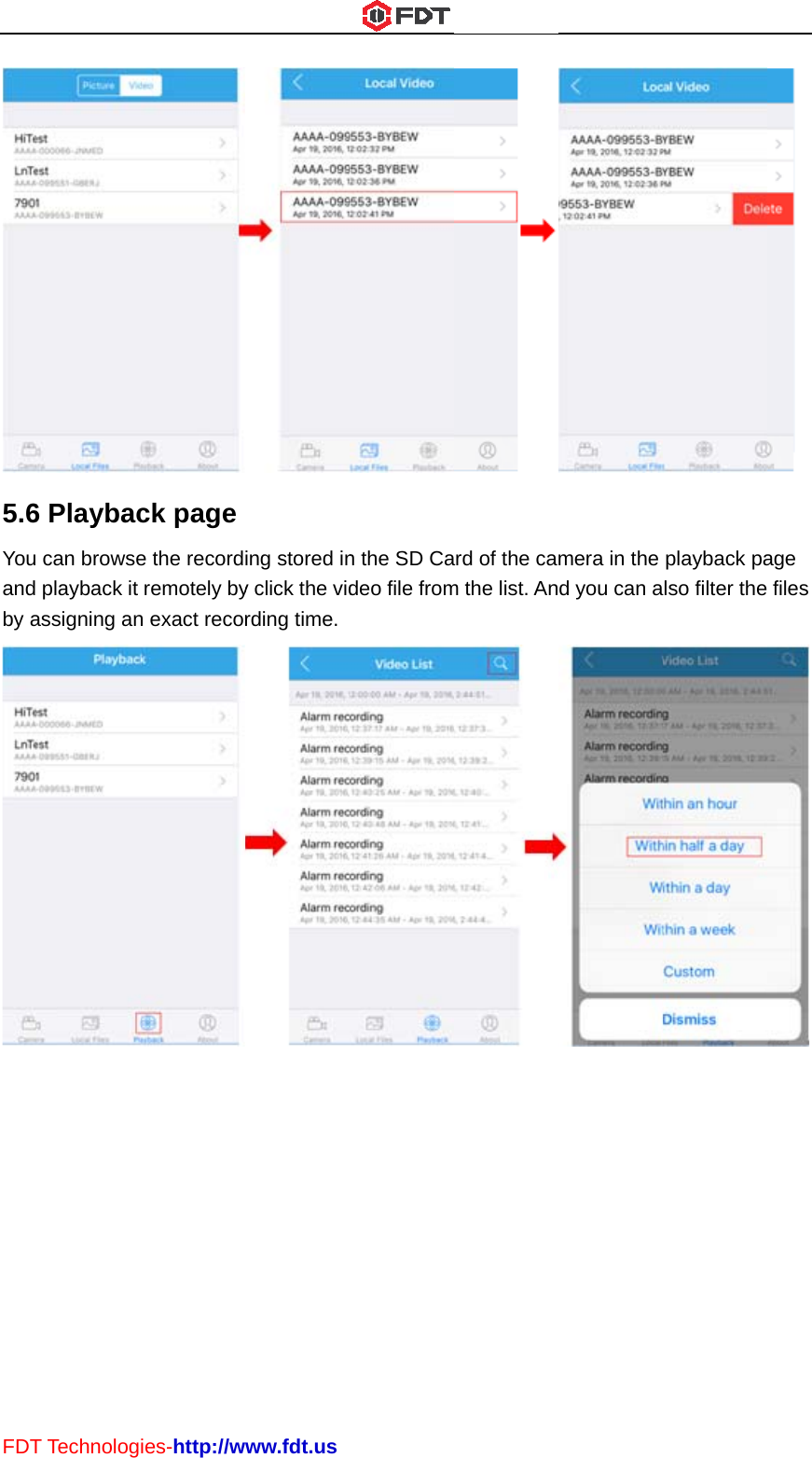 FDT5.6Youand by aT Technolog6 Playbac can browse playback it assigning anies-http://wck page e the recordremotely byn exact recorwww.fdt.using stored iny click the vidrding time.n the SD Cadeo file fromard of the cam the list. Anmera in the d you can aplayback palso filter the age  files  