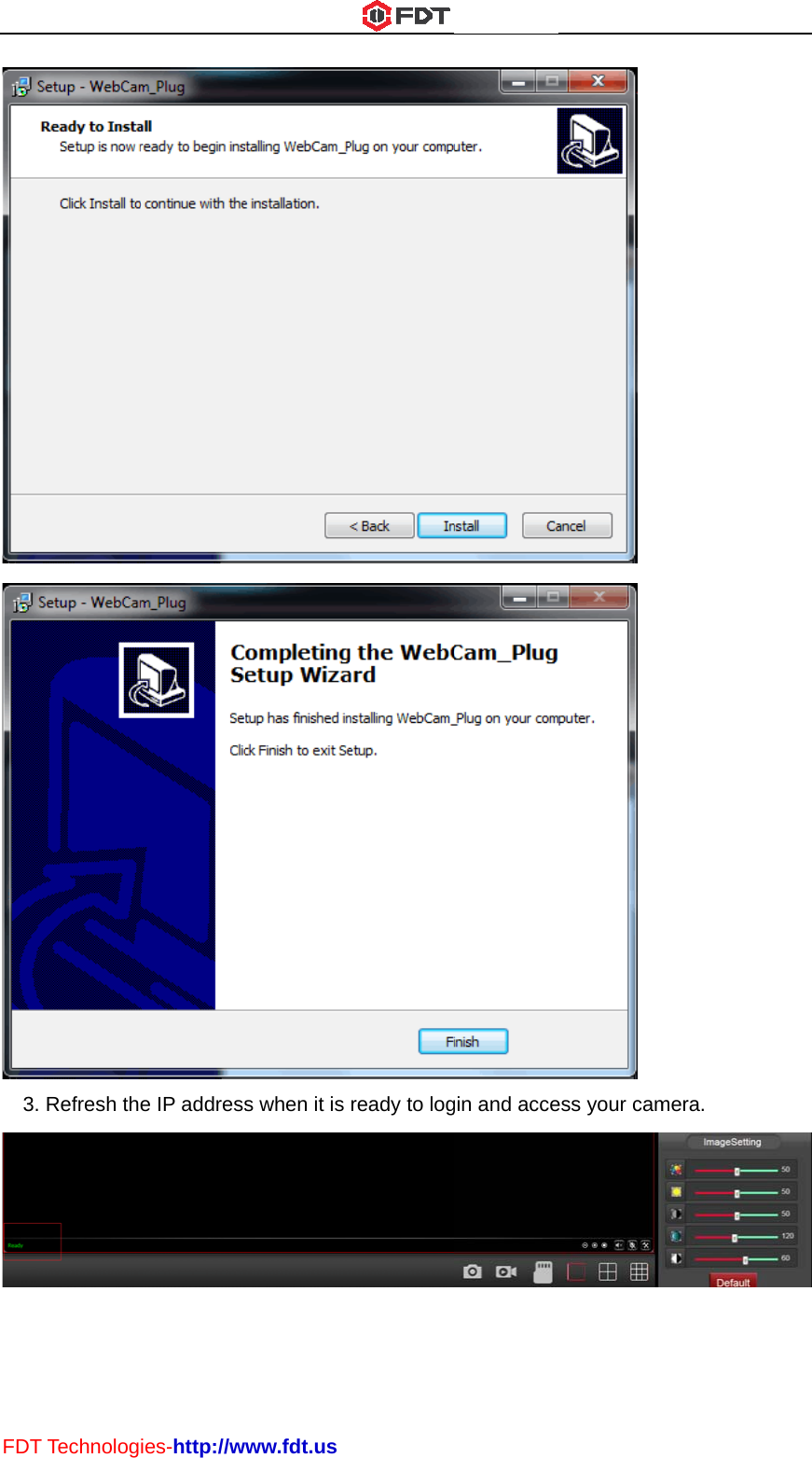 FDT3.T Technolog. Refresh theies-http://we IP addresswww.fdt.uss when it is ready to loggin and acce  ess your cammera.  