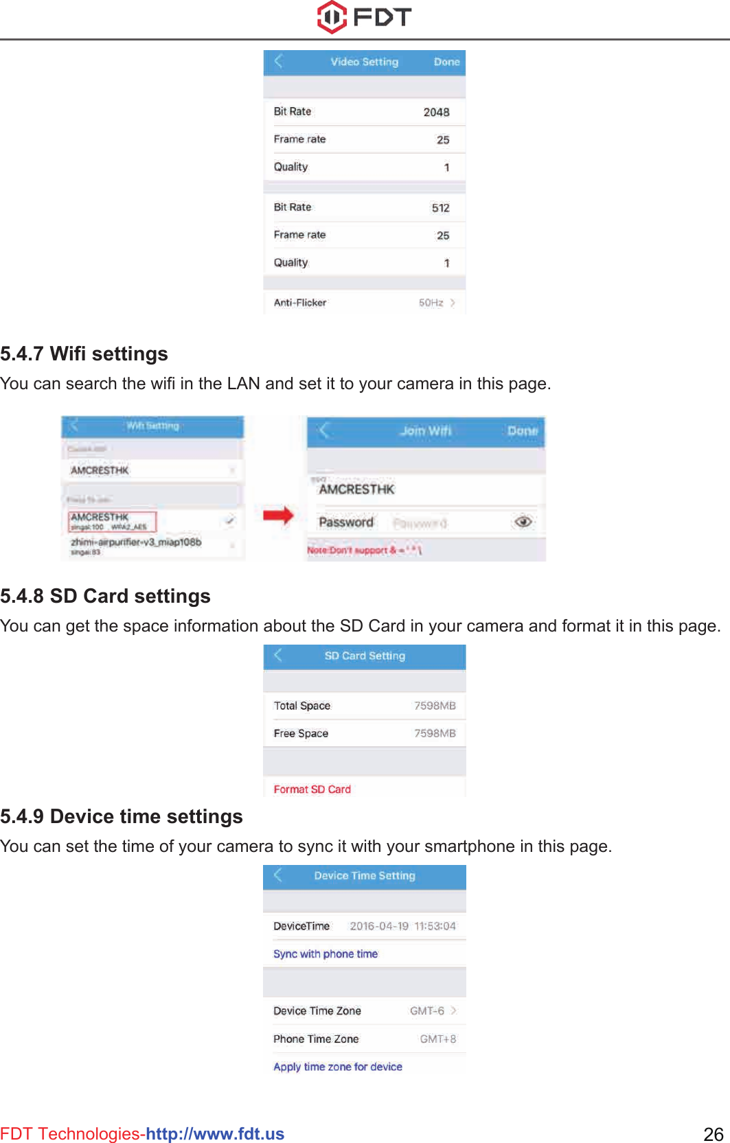 FDT Technologies-http://www.fdt.us 26You can search the wifi in the LAN and set it to your camera in this page.5.4.7 Wifi settingsYou can get the space information about the SD Card in your camera and format it in this page.5.4.8 SD Card settingsYou can set the time of your camera to sync it with your smartphone in this page.5.4.9 Device time settings