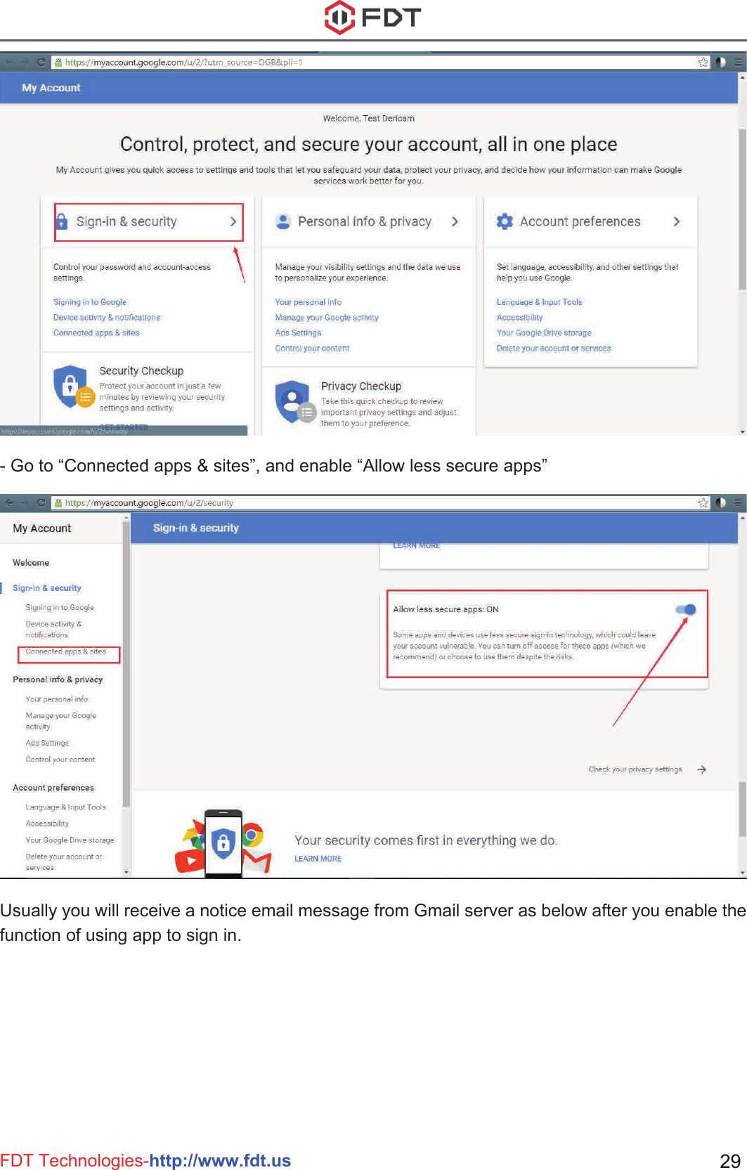 FDT Technologies-http://www.fdt.us 29- Go to “Connected apps &amp; sites”, and enable “Allow less secure apps”Usually you will receive a notice email message from Gmail server as below after you enable the function of using app to sign in.