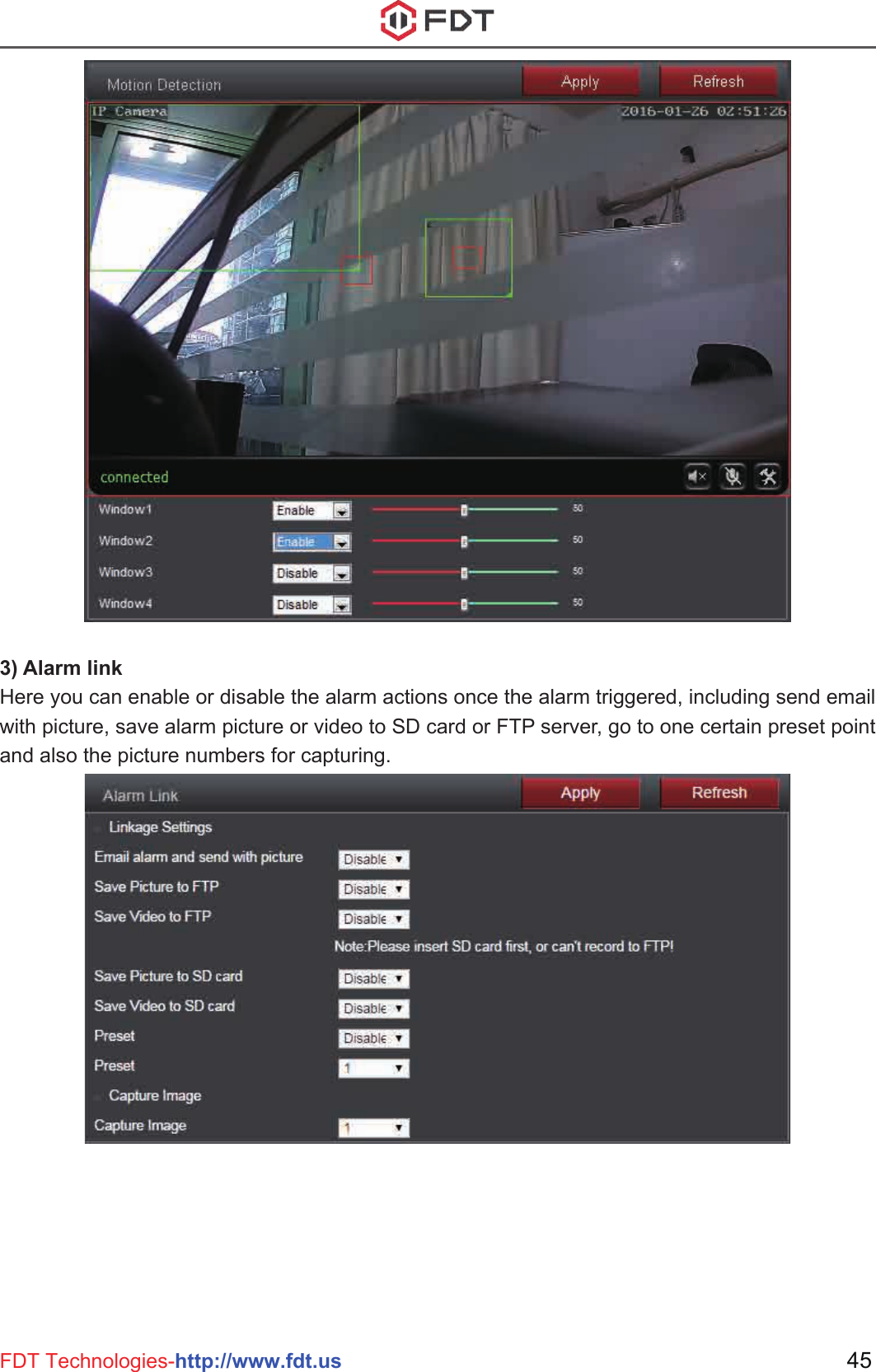 45FDT Technologies-http://www.fdt.us3) Alarm linkHere you can enable or disable the alarm actions once the alarm triggered, including send email with picture, save alarm picture or video to SD card or FTP server, go to one certain preset point and also the picture numbers for capturing.