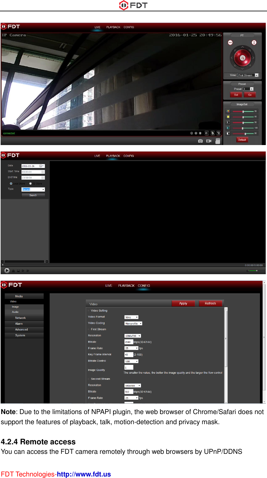  FDT Technologies-http://www.fdt.us    Note: Due to the limitations of NPAPI plugin, the web browser of Chrome/Safari does not support the features of playback, talk, motion-detection and privacy mask.  4.2.4 Remote access You can access the FDT camera remotely through web browsers by UPnP/DDNS 