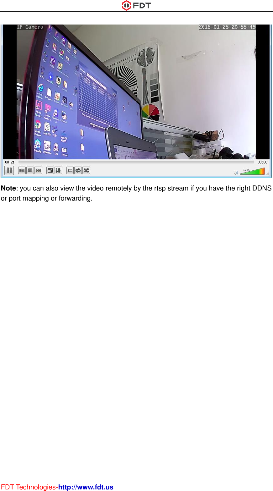  FDT Technologies-http://www.fdt.us  Note: you can also view the video remotely by the rtsp stream if you have the right DDNS or port mapping or forwarding.     