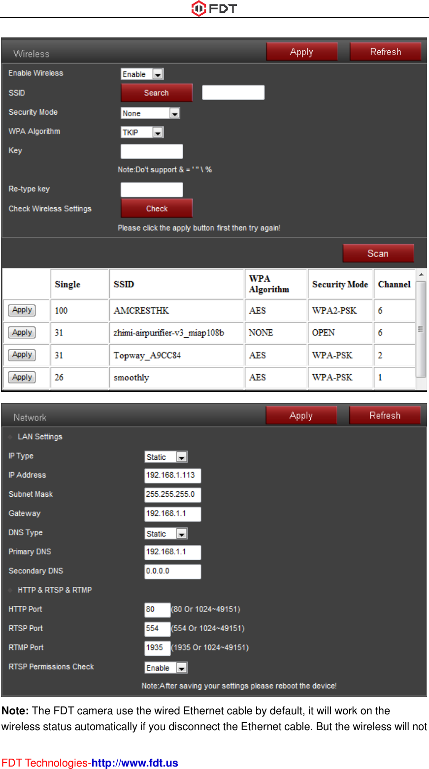  FDT Technologies-http://www.fdt.us   Note: The FDT camera use the wired Ethernet cable by default, it will work on the wireless status automatically if you disconnect the Ethernet cable. But the wireless will not 