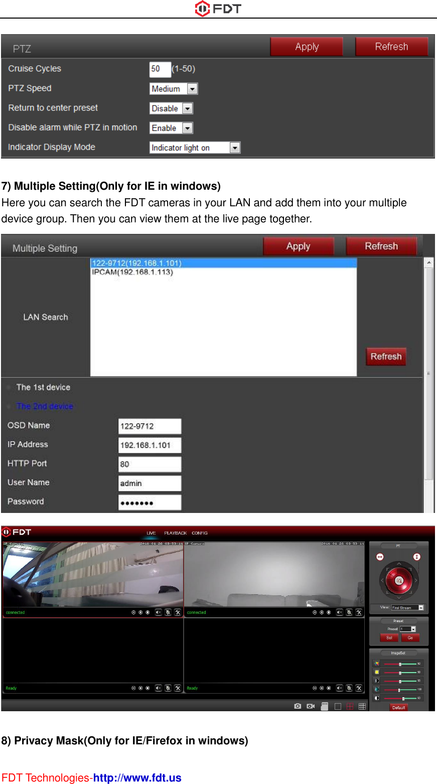  FDT Technologies-http://www.fdt.us   7) Multiple Setting(Only for IE in windows) Here you can search the FDT cameras in your LAN and add them into your multiple device group. Then you can view them at the live page together.    8) Privacy Mask(Only for IE/Firefox in windows) 