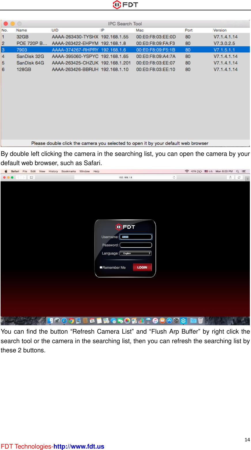  14 FDT Technologies-http://www.fdt.us  By double left clicking the camera in the searching list, you can open the camera by your default web browser, such as Safari.  You can find the button “Refresh Camera List” and “Flush Arp Buffer” by right click the search tool or the camera in the searching list, then you can refresh the searching list by these 2 buttons. 