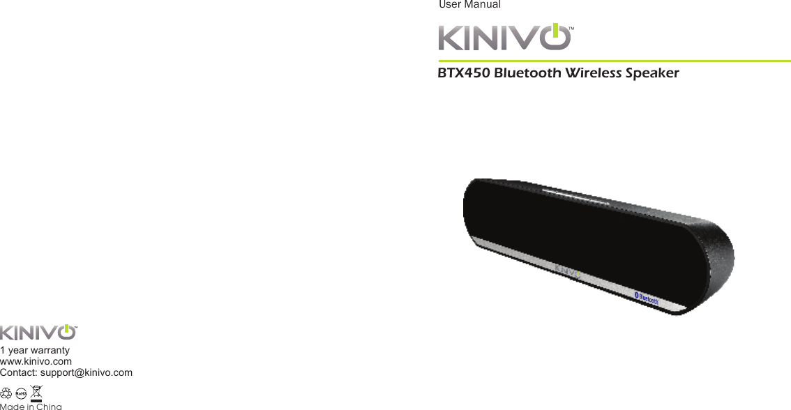 User Manual1 year warrantywww.kinivo.comContact: support@kinivo.comMade in ChinaBTX450 Bluetooth Wireless Speaker