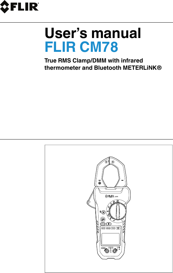 User’s manualFLIR CM78True RMS Clamp/DMM with infraredthermometer and Bluetooth METERLiNK®