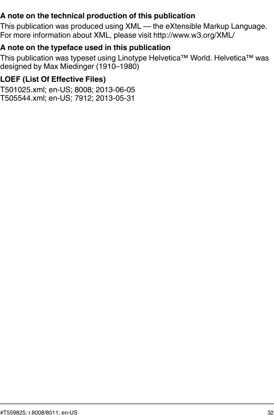 A note on the technical production of this publicationThis publication was produced using XML — the eXtensible Markup Language.For more information about XML, please visit http://www.w3.org/XML/A note on the typeface used in this publicationThis publication was typeset using Linotype Helvetica™ World. Helvetica™ wasdesigned by Max Miedinger (1910–1980)LOEF (List Of Effective Files)T501025.xml; en-US; 8008; 2013-06-05T505544.xml; en-US; 7912; 2013-05-31#T559825; r.8008/8011; en-US 32