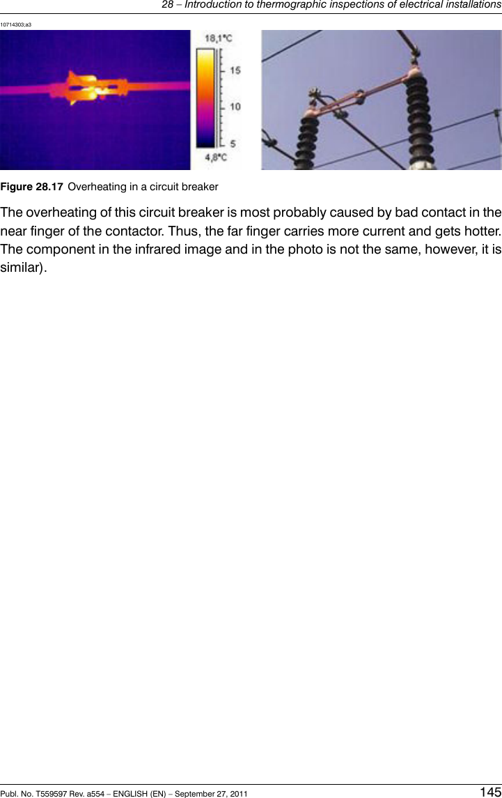10714303;a3Figure 28.17 Overheating in a circuit breakerThe overheating of this circuit breaker is most probably caused by bad contact in thenear finger of the contactor. Thus, the far finger carries more current and gets hotter.The component in the infrared image and in the photo is not the same, however, it issimilar).Publ. No. T559597 Rev. a554 – ENGLISH (EN) – September 27, 2011 14528 – Introduction to thermographic inspections of electrical installations