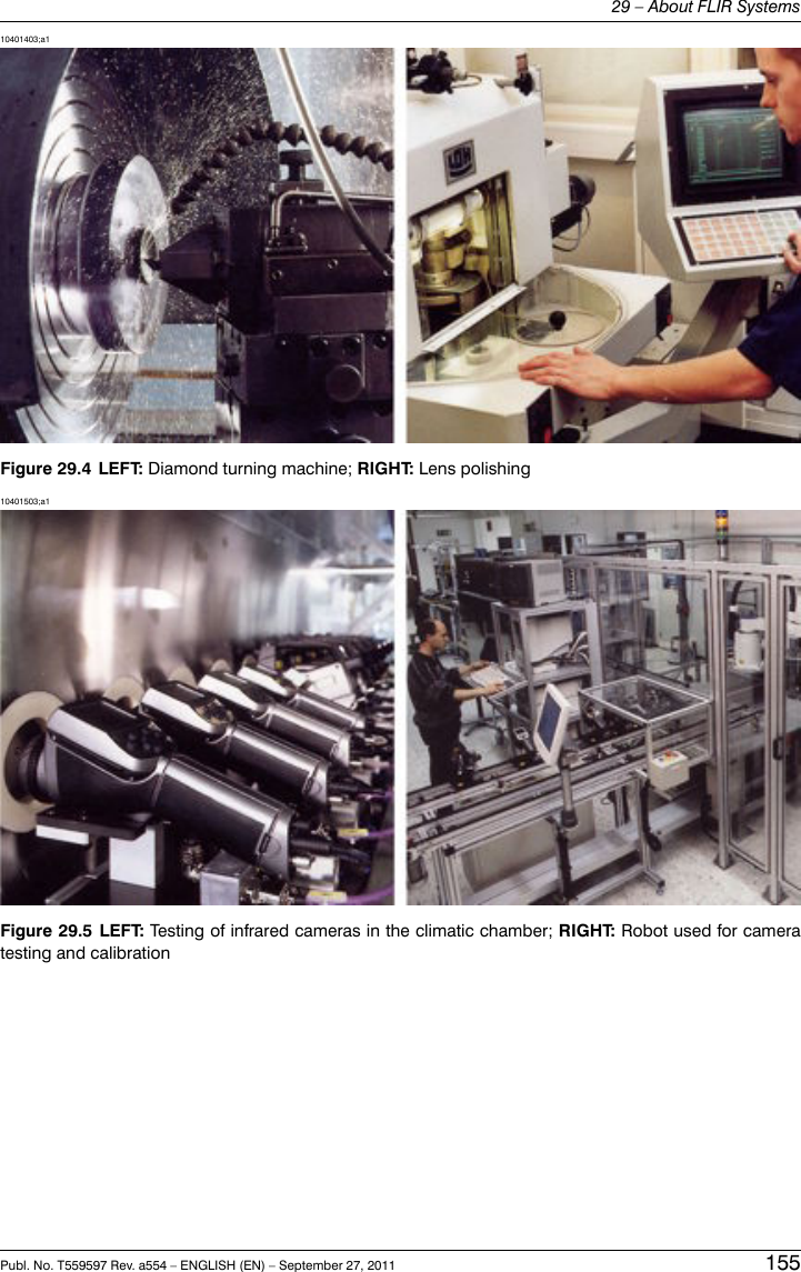 10401403;a1Figure 29.4 LEFT: Diamond turning machine; RIGHT: Lens polishing10401503;a1Figure 29.5 LEFT: Testing of infrared cameras in the climatic chamber; RIGHT: Robot used for cameratesting and calibrationPubl. No. T559597 Rev. a554 – ENGLISH (EN) – September 27, 2011 15529 – About FLIR Systems