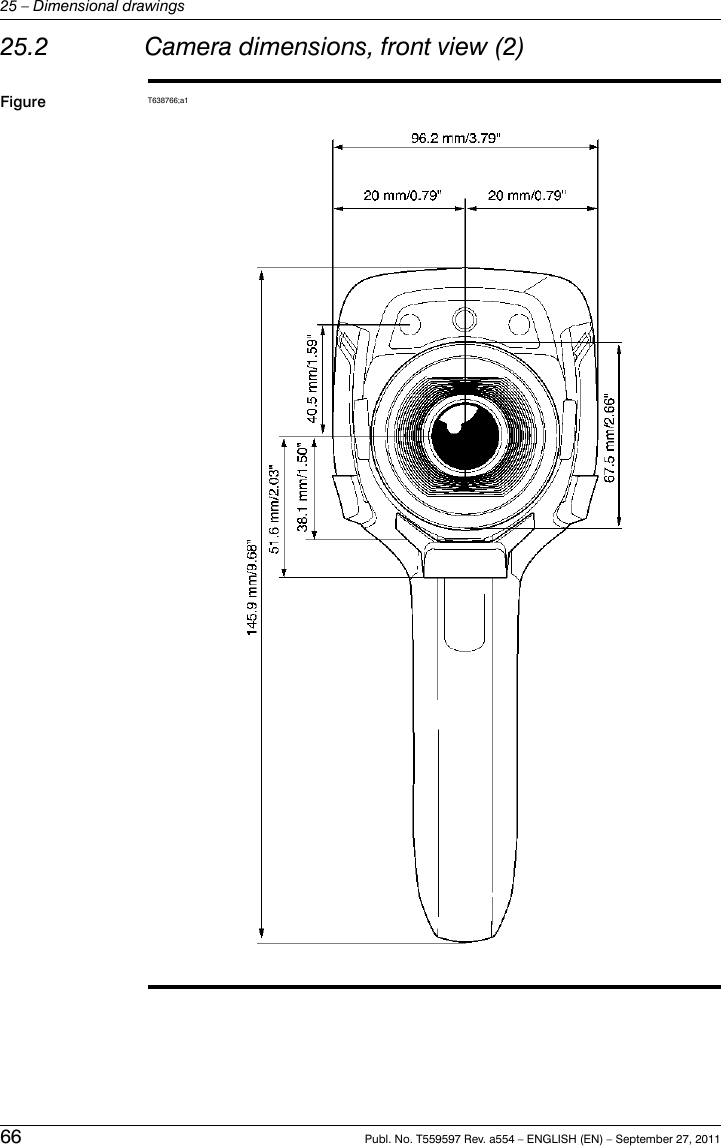 25.2 Camera dimensions, front view (2)Figure T638766;a166 Publ. No. T559597 Rev. a554 – ENGLISH (EN) – September 27, 201125 – Dimensional drawings