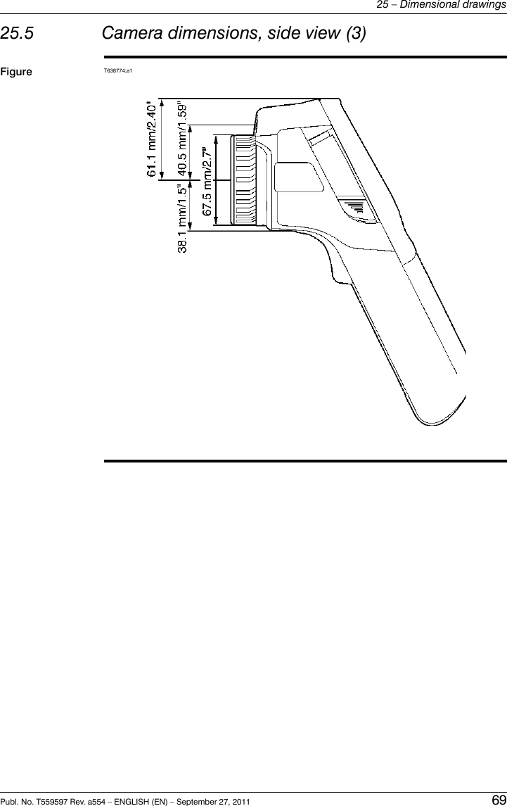 25.5 Camera dimensions, side view (3)Figure T638774;a1Publ. No. T559597 Rev. a554 – ENGLISH (EN) – September 27, 2011 6925 – Dimensional drawings