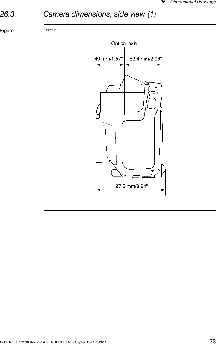 26.3 Camera dimensions, side view (1)Figure T638753;a1Publ. No. T559598 Rev. a554 – ENGLISH (EN) – September 27, 2011 7326 – Dimensional drawings