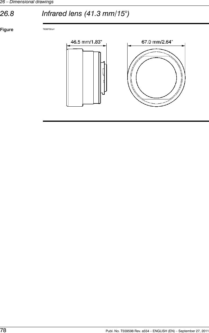 26.8 Infrared lens (41.3 mm/15°)Figure T638759;a178 Publ. No. T559598 Rev. a554 – ENGLISH (EN) – September 27, 201126 – Dimensional drawings