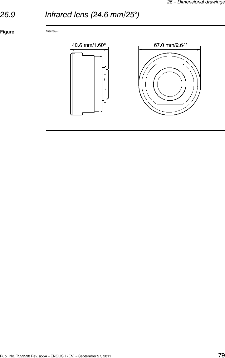 26.9 Infrared lens (24.6 mm/25°)Figure T638760;a1Publ. No. T559598 Rev. a554 – ENGLISH (EN) – September 27, 2011 7926 – Dimensional drawings