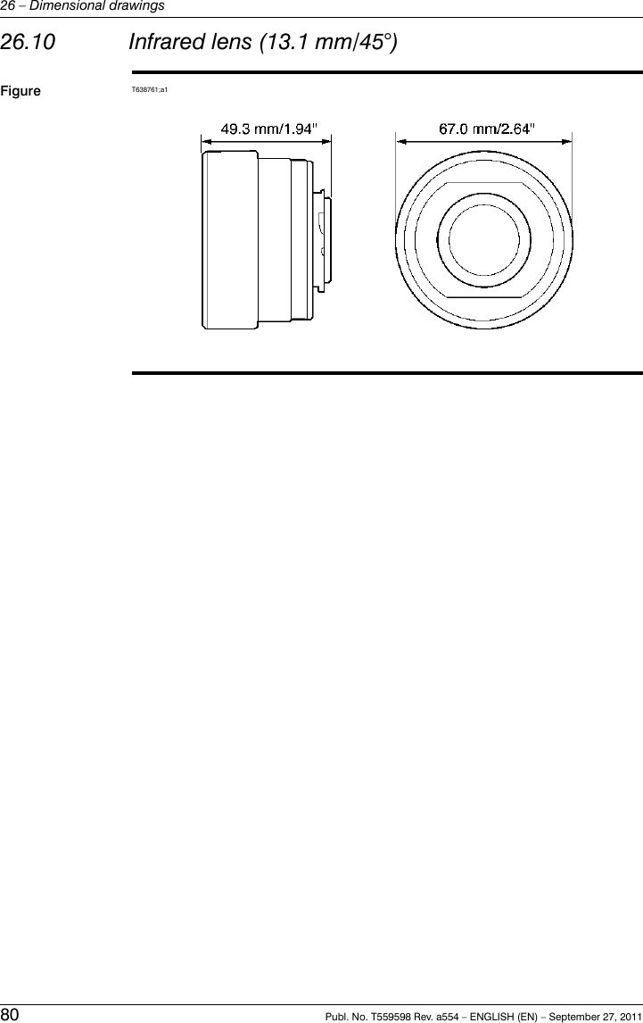 26.10 Infrared lens (13.1 mm/45°)Figure T638761;a180 Publ. No. T559598 Rev. a554 – ENGLISH (EN) – September 27, 201126 – Dimensional drawings