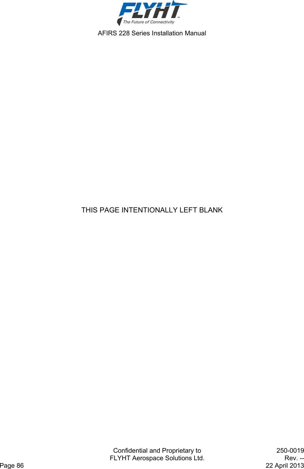  AFIRS 228 Series Installation Manual   Confidential and Proprietary to  250-0019   FLYHT Aerospace Solutions Ltd.  Rev. -- Page 86    22 April 2013 THIS PAGE INTENTIONALLY LEFT BLANK  