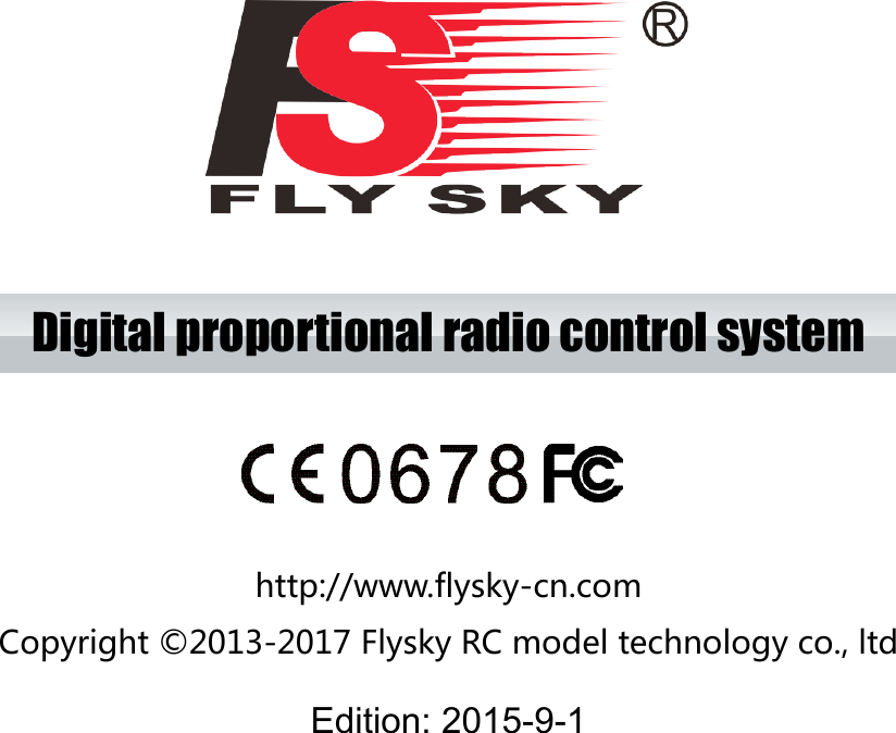 Digital proportional radio control systemhttp://www.flysky-cn.comCopyright ©2013-2017 Flysky RC model technology co., ltdEdition: 2015-9-1