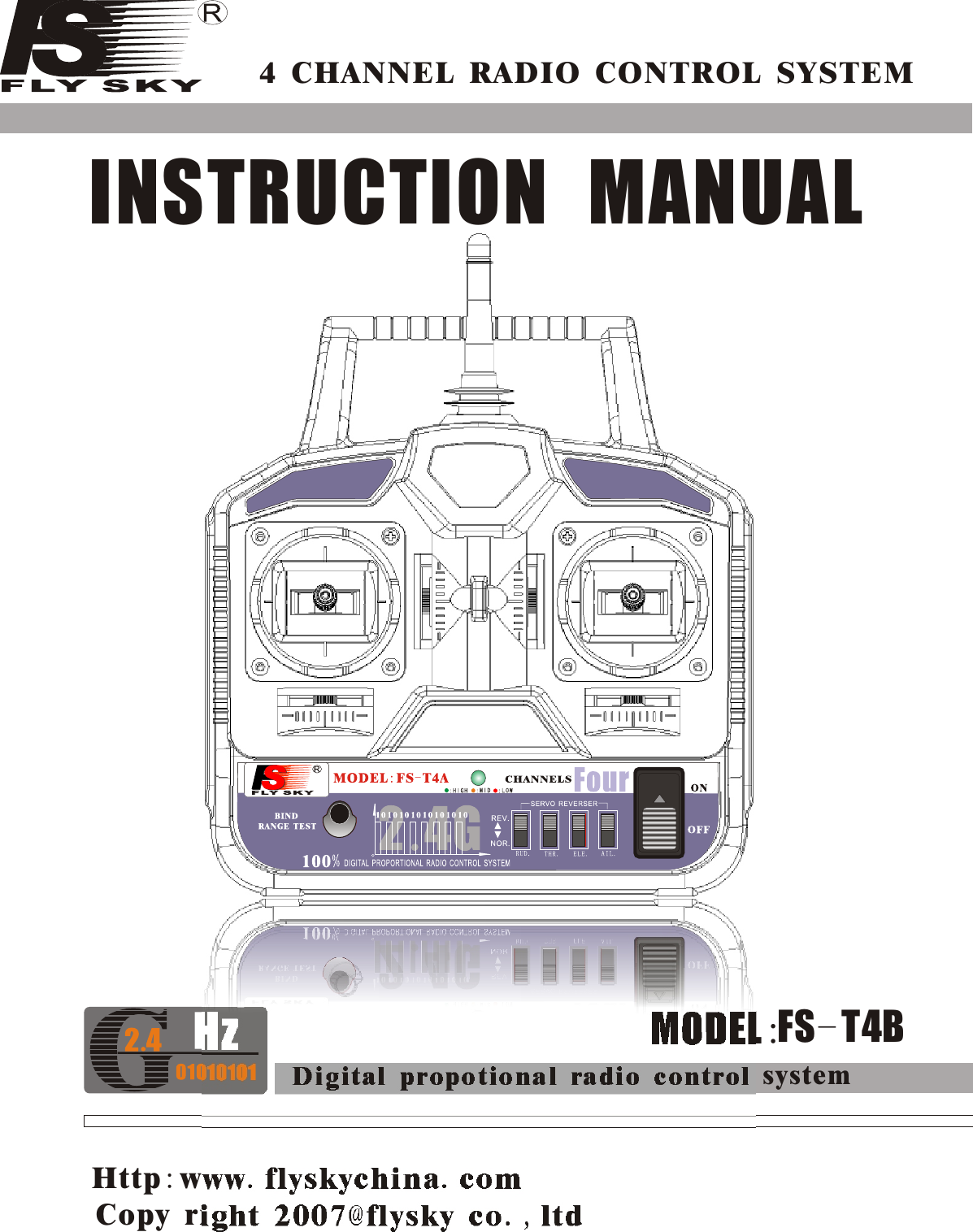 4 CHANNEL RADIO CONTROL SYSTEM INSTRUCTION MANUALHttp:www.flyskychina.comFS-T4BMODEL:Copy right 2007@flysky co.,ltdDigital propotional radio control system