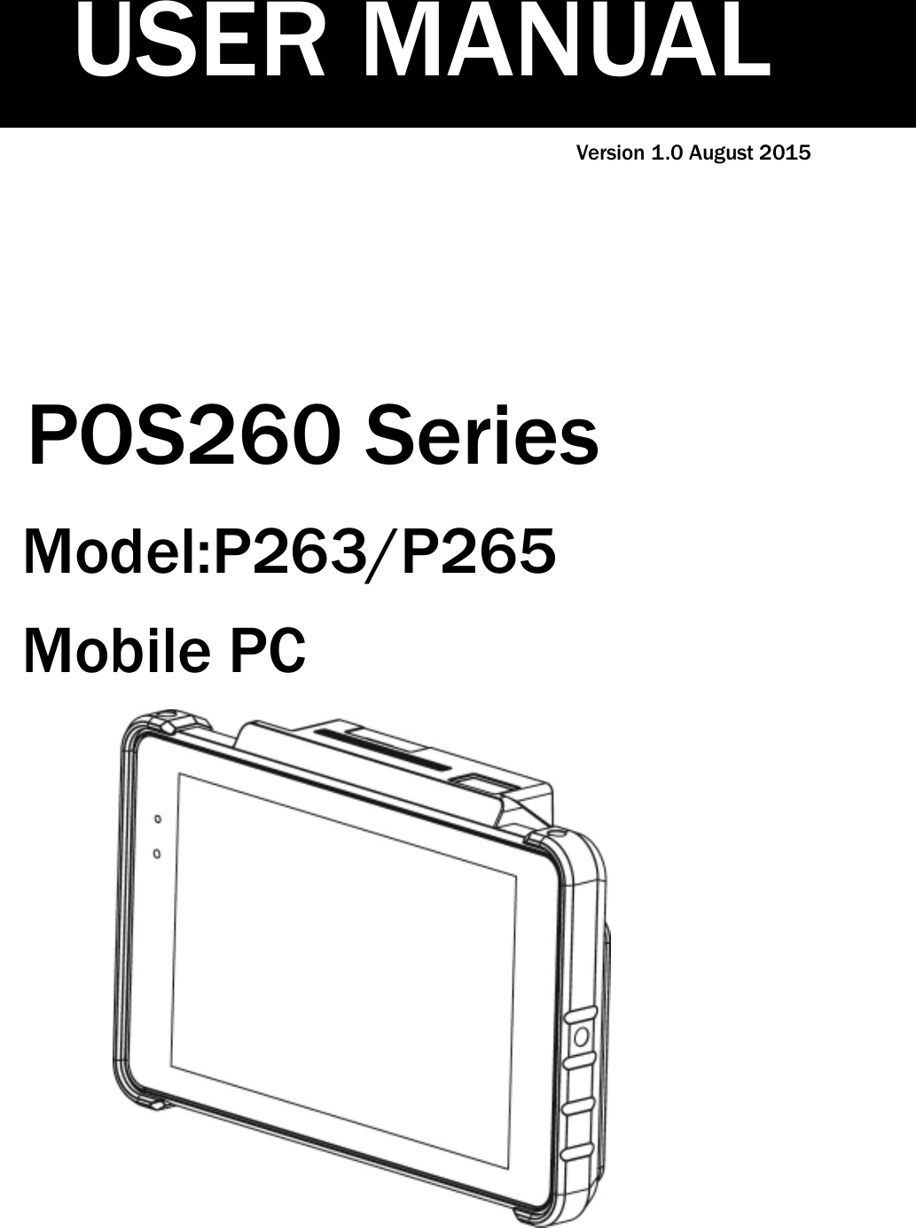 Version 1.0 August 2015POS260 SeriesModel:P263/P265Mobile PCUSER MANUAL