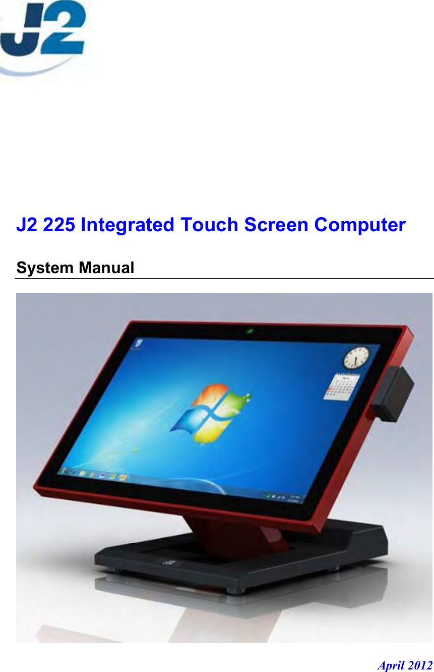 J2 225 Integrated Touch Screen Computer System Manual April 2012 