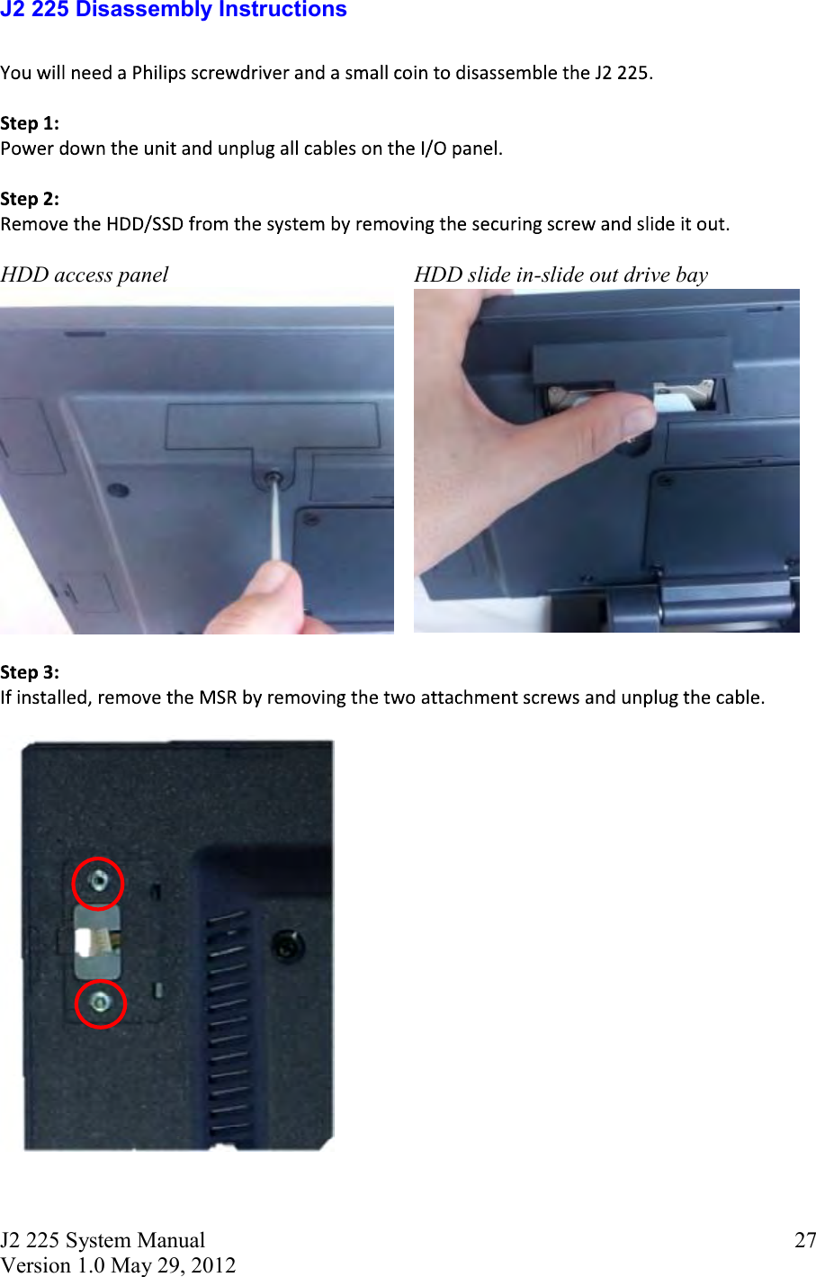 J2 225 System Manual Version 1.0 May 29, 2012      27J2 225 Disassembly Instructions  HDD access panel HDD slide in-slide out drive bay    