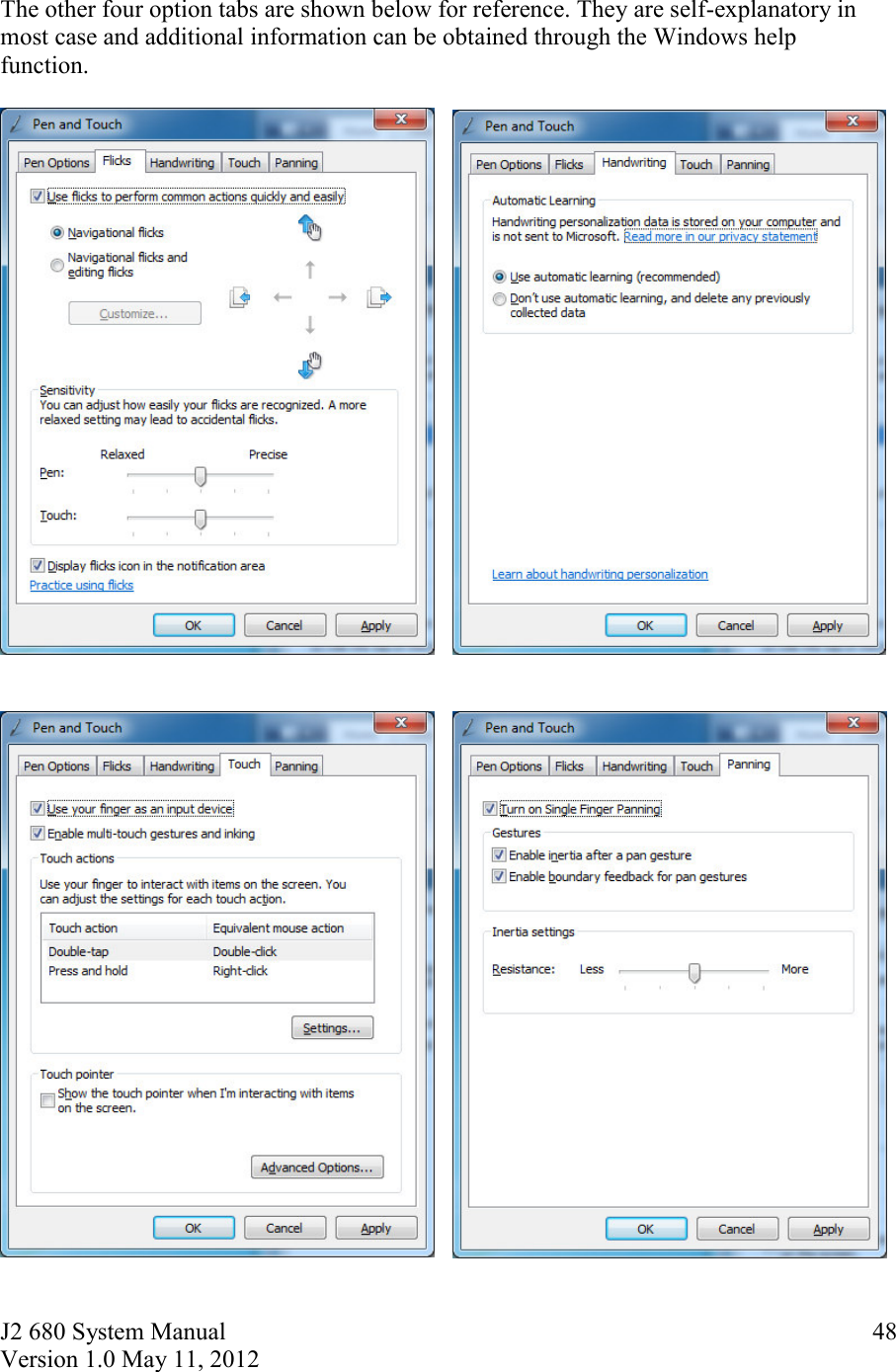 J2 680 System Manual Version 1.0 May 11, 2012     48 The other four option tabs are shown below for reference. They are self-explanatory in most case and additional information can be obtained through the Windows help function.               