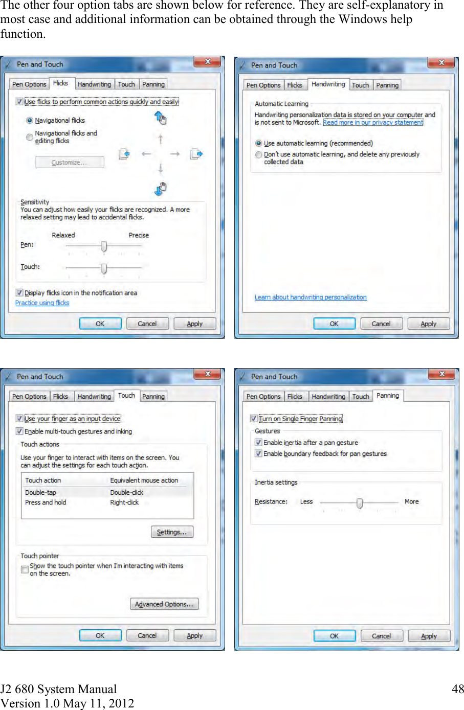 J2 680 System Manual Version 1.0 May 11, 2012     48 The other four option tabs are shown below for reference. They are self-explanatory in most case and additional information can be obtained through the Windows help function.               