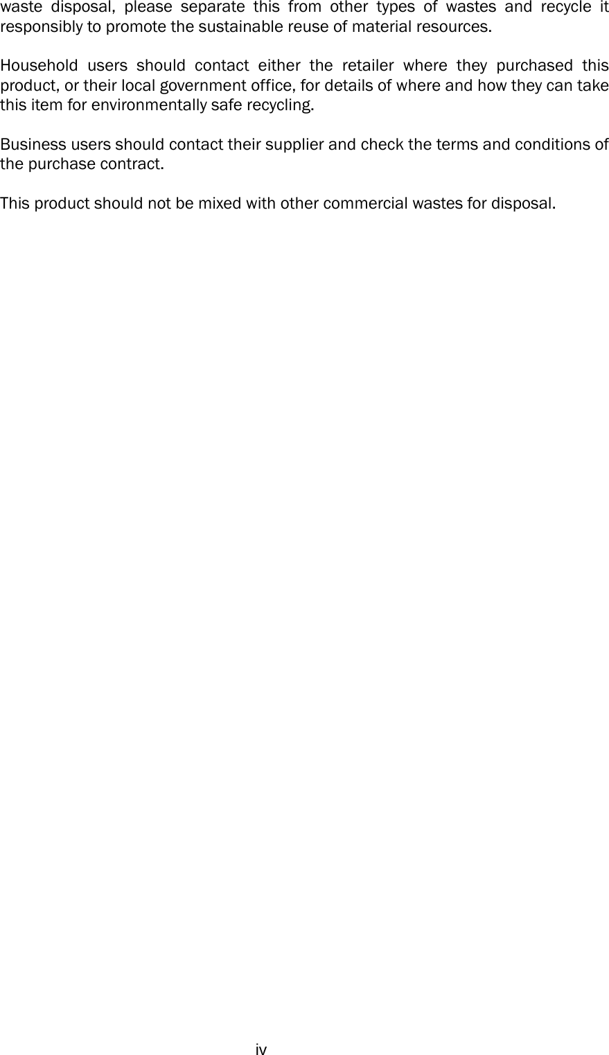  ivwaste disposal, please separate this from other types of wastes and recycle it responsibly to promote the sustainable reuse of material resources.   Household users should contact either the retailer where they purchased this product, or their local government office, for details of where and how they can take this item for environmentally safe recycling.   Business users should contact their supplier and check the terms and conditions of the purchase contract.  This product should not be mixed with other commercial wastes for disposal.   