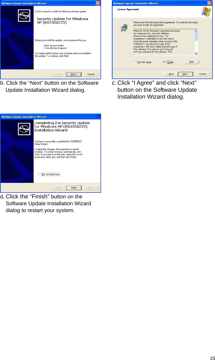  15b. Click the “Next” button on the Software Update Installation Wizard dialog. c. Click “I Agree” and click “Next” button on the Software Update Installation Wizard dialog.    d. Click the “Finish” button on the Software Update Installation Wizard dialog to restart your system.    