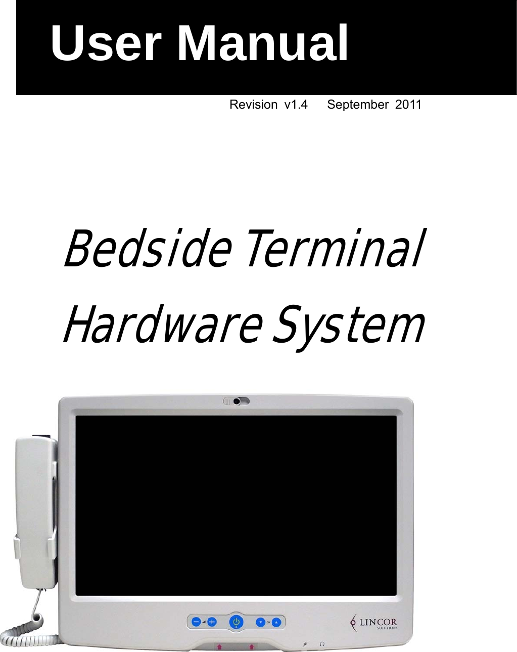     Revision v1.4   September 2011      Bedside Terminal Hardware System  User Manual 