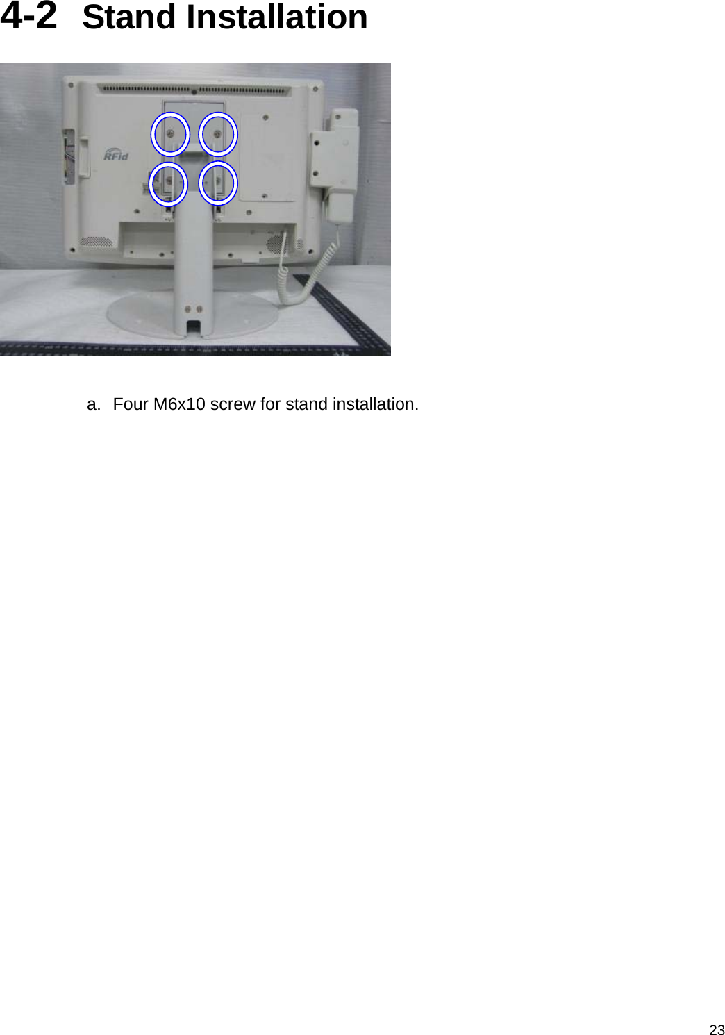  234-2  Stand Installation   a.  Four M6x10 screw for stand installation.                       