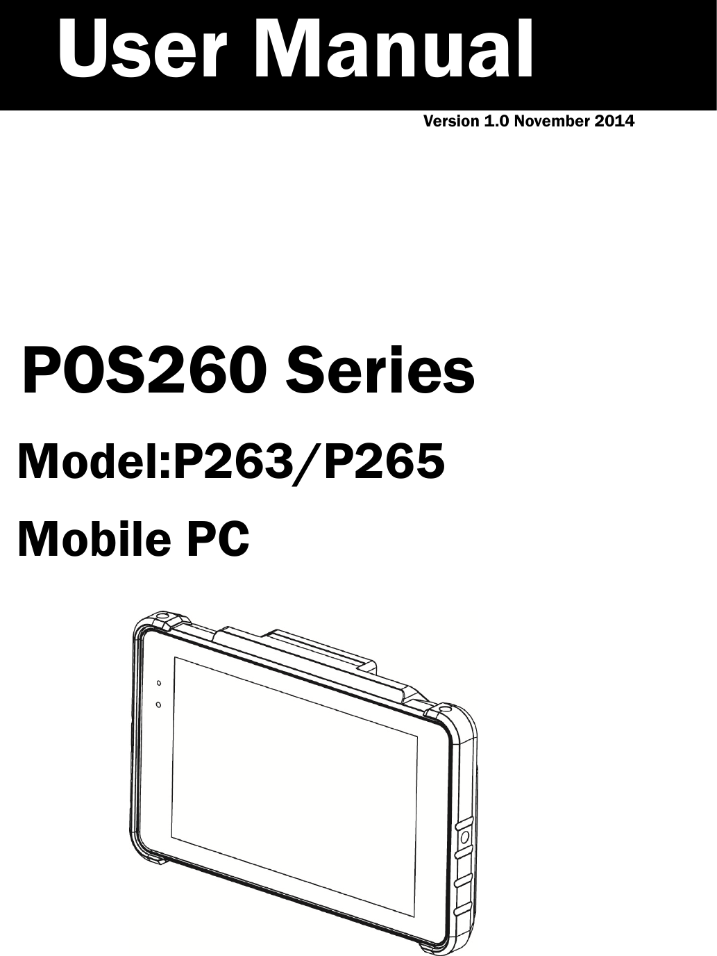            Version 1.0 November 2014        POS260 Series Model:P263/P265 Mobile PC          User Manual 