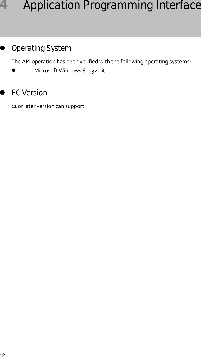  12 4   Application Programming Interface  Operating System TheAPIoperationhasbeenverifiedwiththefollowingoperatingsystems:  　　MicrosoftWindows832bit EC Version 11orlaterversioncansupport             
