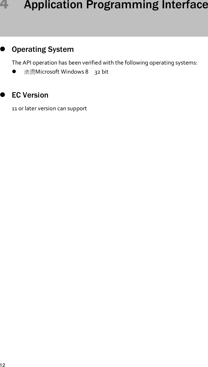 124Application Programming InterfaceOperating SystemThe API operation has been verified with the following operating systems:Microsoft Windows 8 32 bitEC Version11 or later version can support
