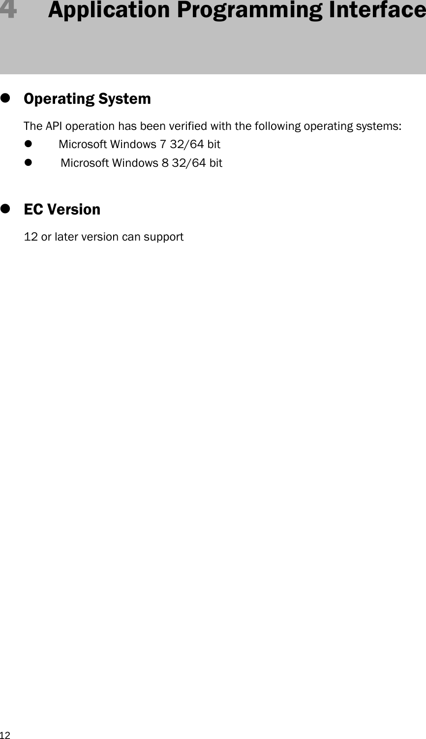  12 4   Application Programming Interface     Operating System The API operation has been verified with the following operating systems:  　Microsoft Windows 7 32/64 bit  　Microsoft Windows 8 32/64 bit   EC Version 12 or later version can support              