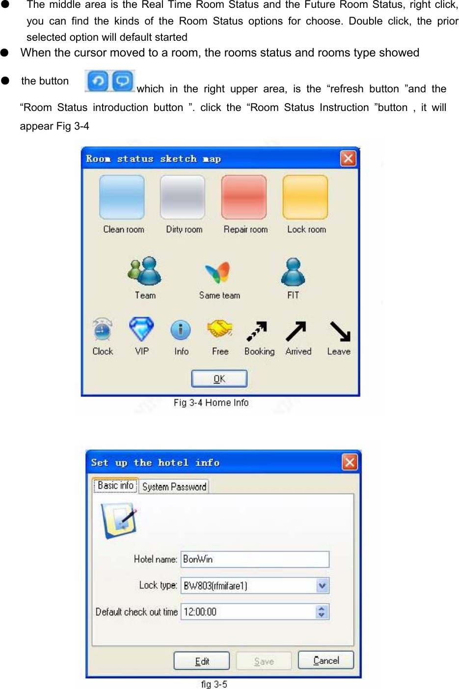  ●   The middle area is the Real Time Room Status and the Future Room Status, right click, you can find the kinds of the Room Status options for choose. Double click, the prior selected option will default started   ●When the cursor moved to a room, the rooms status and rooms type showed   ●  the button   which in the right upper area, is the “refresh button ”and the “Room Status introduction button ”. click the “Room Status Instruction ”button , it will appear Fig 3-4   