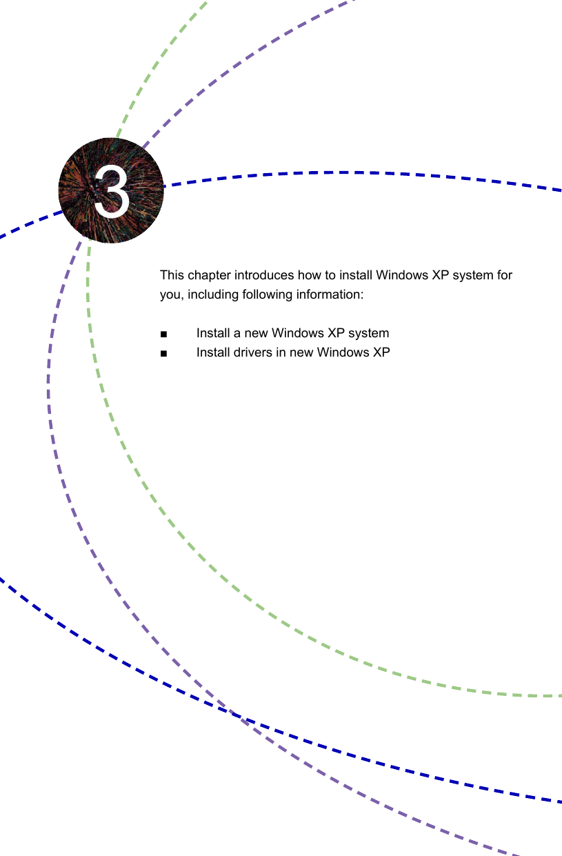 This chapter introduces how to install Windows XP system for you, including following information:■        Install a new Windows XP system■        Install drivers in new Windows XP