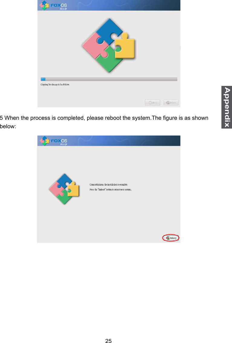 25Appendix5 When the process is completed, please reboot the system.The gure is as shown below: