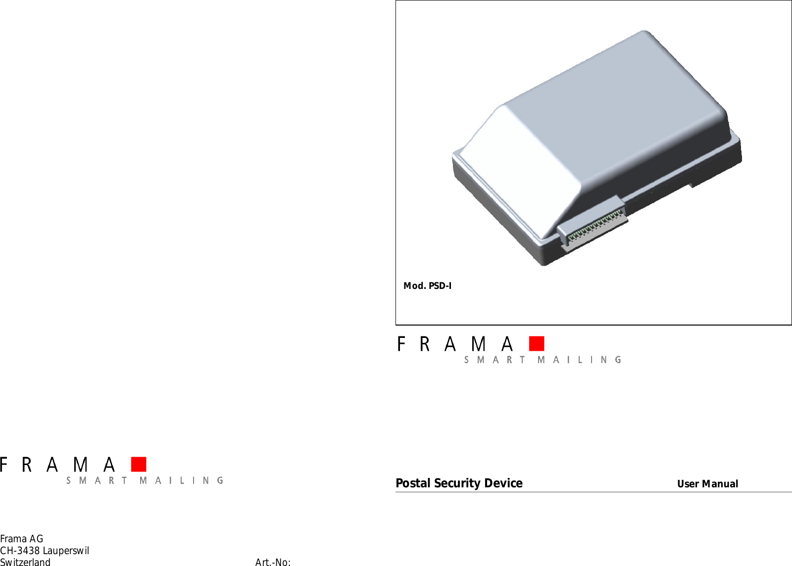                                Frama AG CH-3438 Lauperswil Switzerland      Art.-No:                                Postal Security Device     User Manual           Mod. PSD-I 