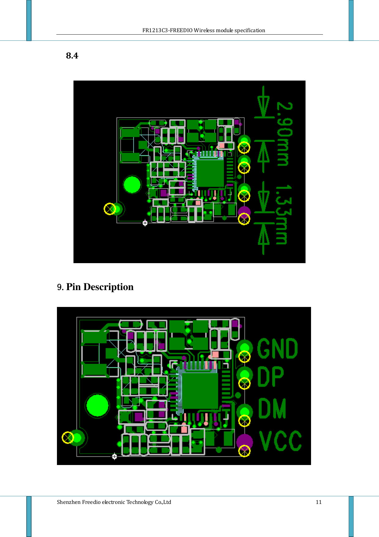                     FR1213C3-FREEDIO Wireless module specification  Shenzhen Freedio electronic Technology Co.,Ltd    11 8.4    9.Pin Description    
